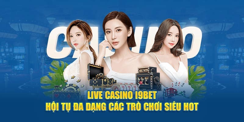 Hơn 50 siêu phẩm hội tụ tại sảnh sòng bài trực tuyến I9BET